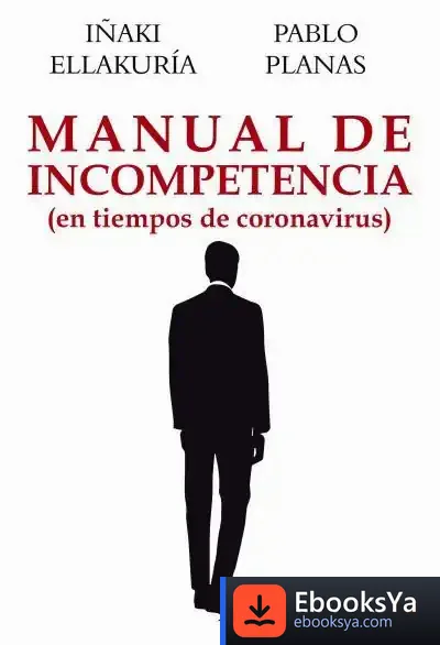 Descargar Manual De Incompetencia: En Tiempos De Coronavirus