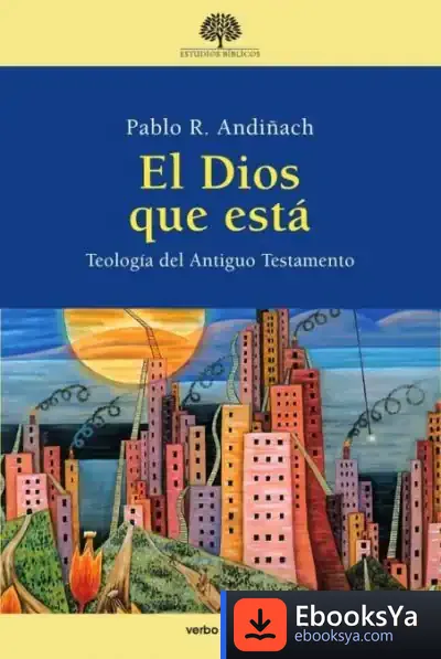 Descargar El Dios Que Está: Teología Del Antiguo Testamento