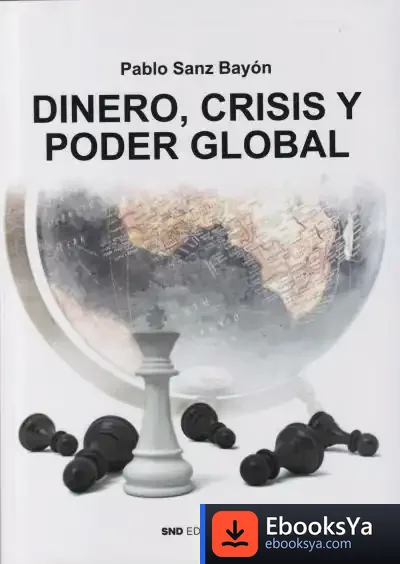 Descargar Dinero, Crisis Y Poder Global de Pablo Sanz Bayón