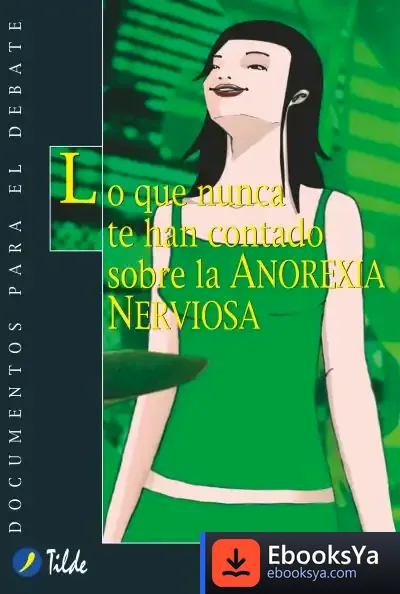 Descargar Lo Que Nunca Te Han Contado Sobre La Anorexia Nerviosa de Elisenda Camps Jorquera
