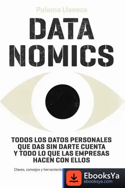 Descargar Datanomics: Cómo Los Datos Afectan A Nuestra Vida de Paloma Llaneza González