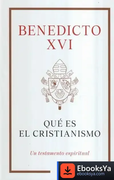 Descargar Qué Es El Cristianismo de Papa Benedicto Xvi - Papa - Xvi