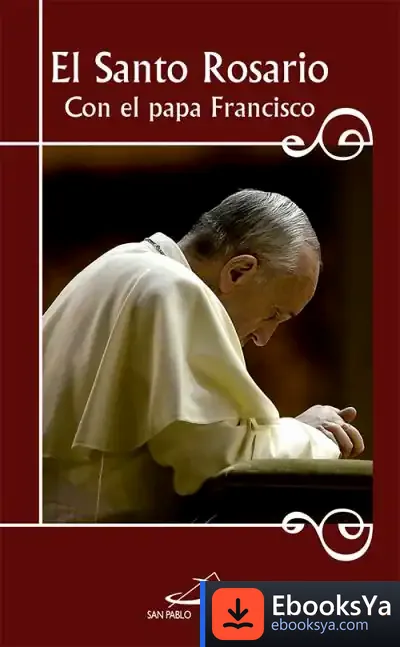 Descargar El Santo Rosario Con El Papa Francisco de Papa Francisco