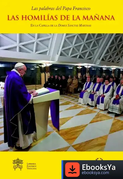 Descargar Las Homilías De La Mañana. Vol. 8 de Papa Francisco