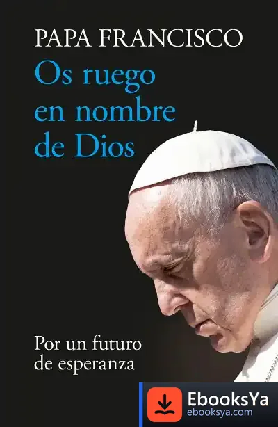 Descargar Os Ruego En Nombre De Dios de Papa Francisco