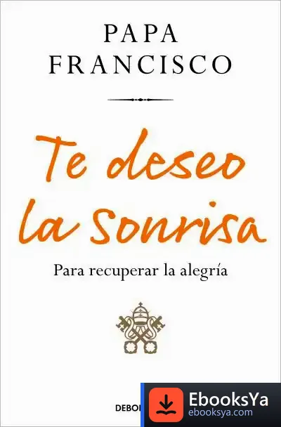 Descargar Te Deseo La Sonrisa de Papa Francisco