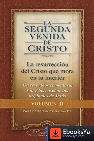 Descargar La Segunda Venida De Cristo (Vol. Ii) (The Second Coming Of Christ, Vol. Ii - Spanish Version): La Resurrecion Del Cristo Que Mora En Tu Interior