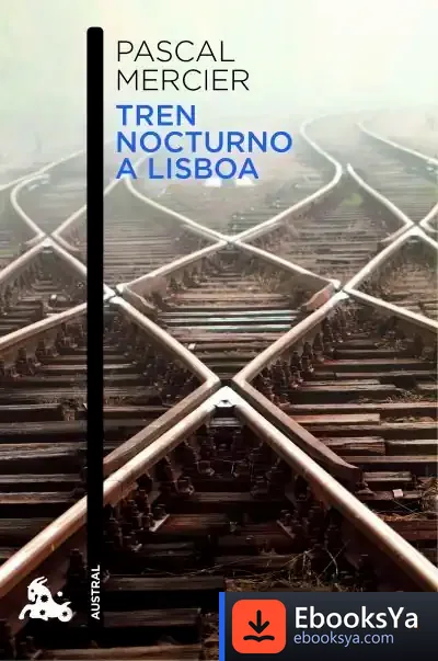 Descargar Tren Nocturno A Lisboa de Pascal Mercier