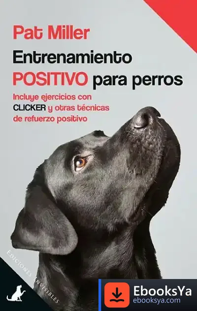 Descargar Entrenamiento Positivo Para Perros de Pat Miller