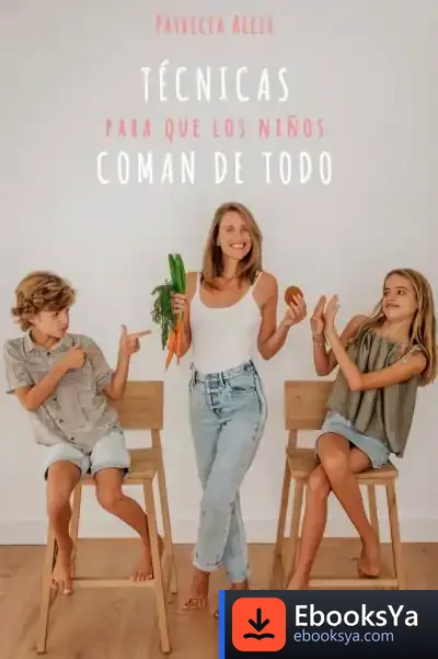 Descargar Técnicas Para Que Los Niños Coman De Todo