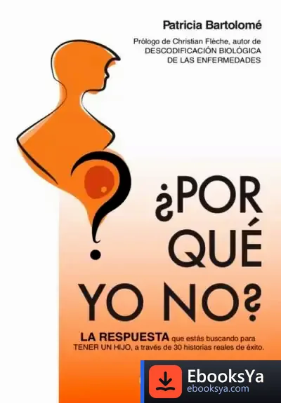 Descargar ¿Por Qué Yo No?: La Respuesta Que Estás Buscando Para Tener Un Hijo A Través De 30 Historias Reales De Éxito