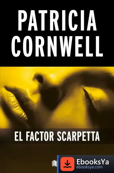 Descargar El Factor Scarpetta: Serie Kay Scarpetta de Patricia Daniels Cornwell
