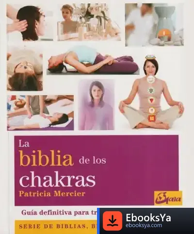 Descargar La Biblia De Los Chakras : Guía Definitiva Para Trabajar Con Los Chakras de Oriol Vergés