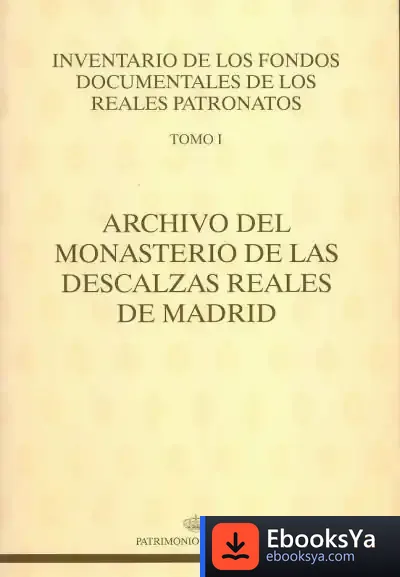 Descargar Archivo Del Monasterio De Las Descalzas Reales De Madrid; Vol. I. Inventario Fondos Documentales Tomo I