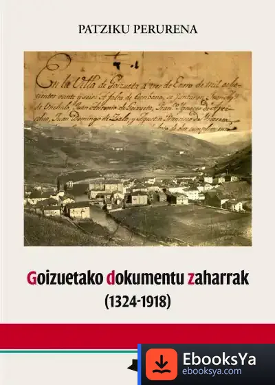 Descargar Goizuetako Dokumentu Zaharrak de Patziku Perurena