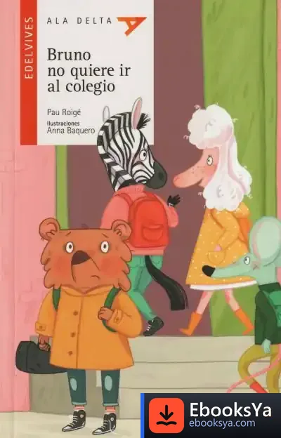 Descargar Bruno No Quiere Ir Al Colegio de Pau Roigé Gargallo