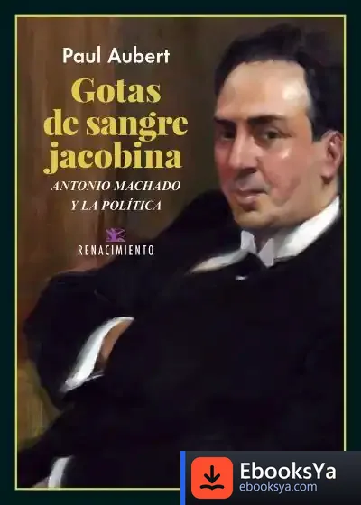 Descargar Gotas De Sangre Jacobina. Antonio Machado Y La Política