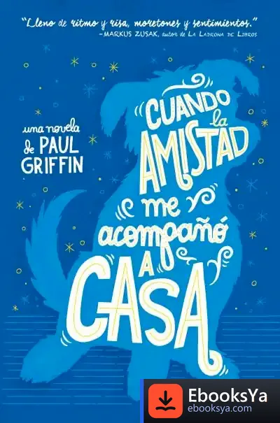 Descargar Cuando La Amistad Me Acompañó A Casa de Paul Griffin