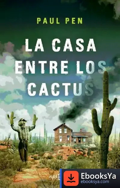 Descargar La Casa Entre Los Cactus de Paul Pen