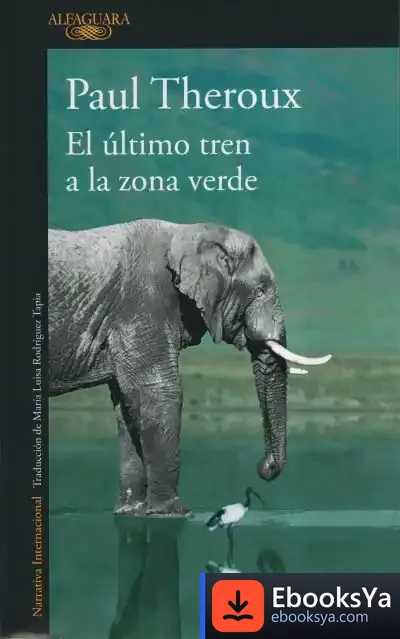 Descargar El Último Tren A La Zona Verde de Paul Theroux