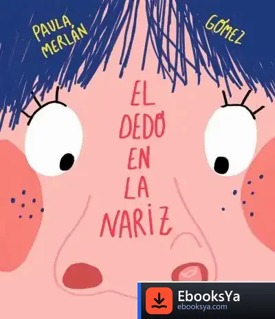 Descargar El Dedo En La Nariz de Paula Merlán