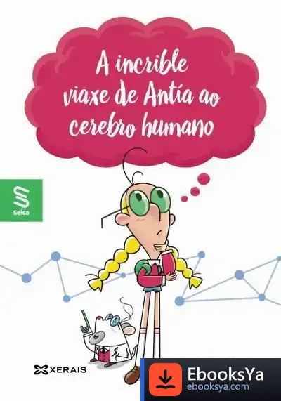 Descargar A Incrible Viaxe De Antía Ao Cerebro Humano de Paula Rivas Ramírez