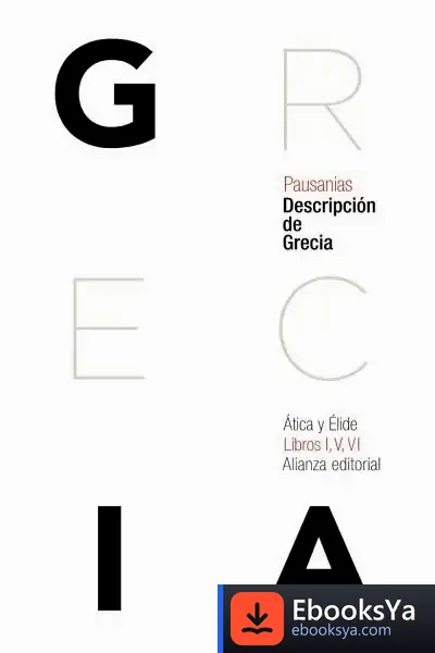 Descargar Descripción De Grecia : Ática Y Élide de Pausanias