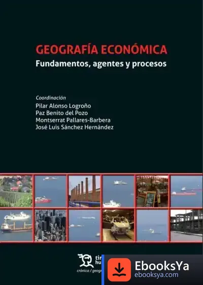 Descargar Geografía Económica. Fundamentos, Agentes Y Procesos de Bartolomé Andreo Navarro