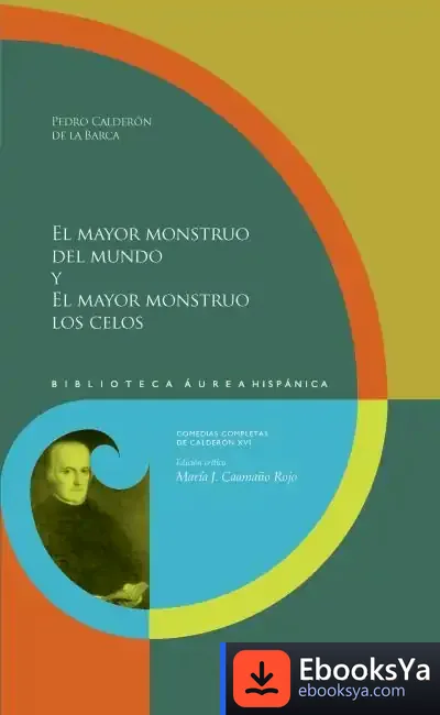 Descargar El Mayor Monstruo Del Mundo Y El Mayor Monstruo Los Celos de Pedro Calderón de la Barca