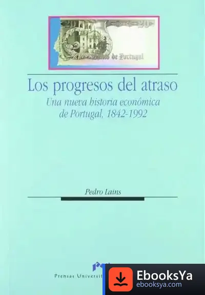 Descargar Los Progresos Del Atraso. Una Nueva Historia Económica De Portugal, 1842-1992 de Icb Editores