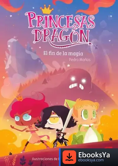Descargar Princesas Dragón 10: El Fin De La Magia de Pedro Mañas Romero