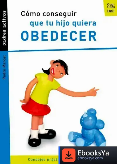 Descargar Cómo Conseguir Que Tu Hijo Quiera Obedecer