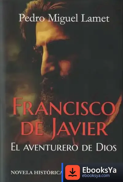 Descargar Francisco De Javier, El Aventurero De Dios