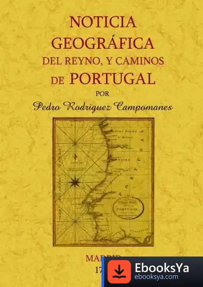 Descargar Portugal. Noticia Geográfica Del Reyno Y Caminos