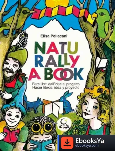 Descargar Naturally A Book. Fare Libri: Dall'Idea Al Progetto-Hacer Libros: Idea Y Proyecto