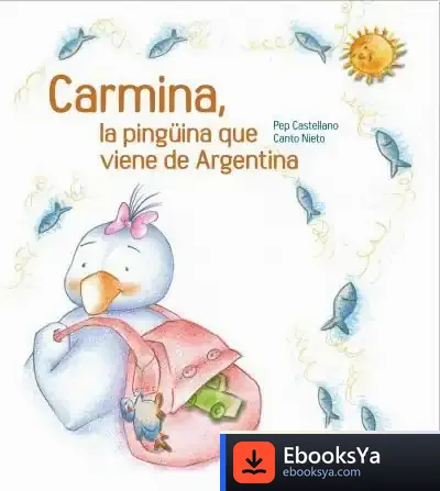 Descargar Carmina, La Pingüina Que Viene De Argentina de A. Polaino-lorente