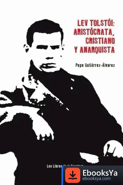 Descargar Lev Tolstói: Aristócrta, Cristiano Y Anarquista de Enrique Martín López