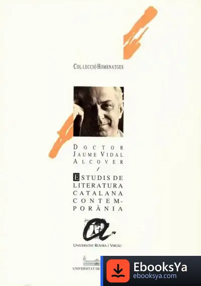 Descargar Estudis De Literatura Catalana Contemporània. Homenatge Al Profesor Jaume Vidal Alcover de Vicente Ponsoda Gil