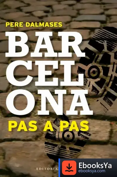 Descargar Barcelona Pas A Pas: 8 Itineraris Per Ciutat Vella de Pere Dalmases
