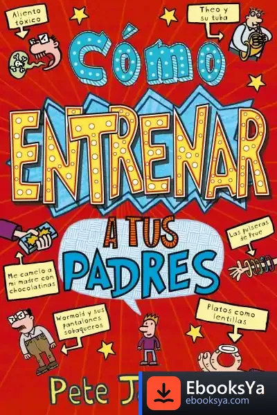 Descargar Cómo Entrenar A Tus Padres de Pete Johnson