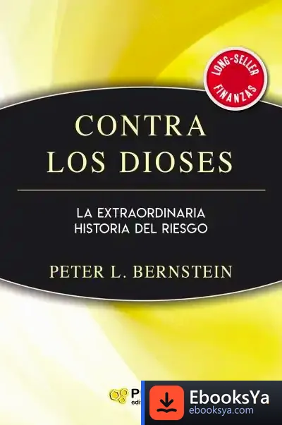 Descargar Contra Los Dioses: La Extraordinaria Historia Del Riesgo