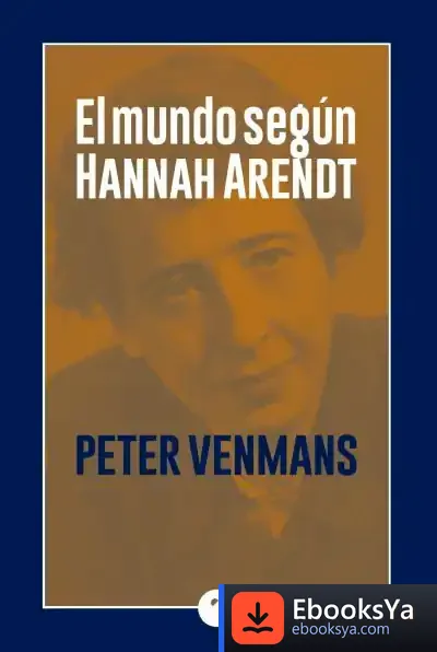 Descargar El Mundo Según Hannah Arendt de Peter Venmans