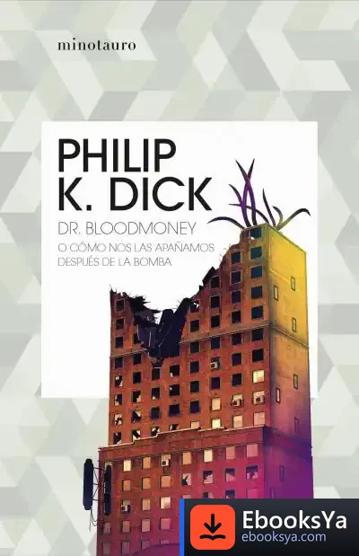 Descargar Dr. Bloodmoney O Cómo Nos Las Apañamos Después De La Bomba de Philip K. Dick