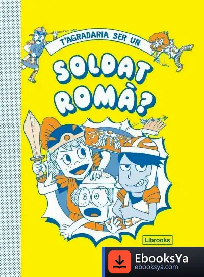 Descargar T'Agradaria Ser Un Soldat Romà? de Philip Matyszak