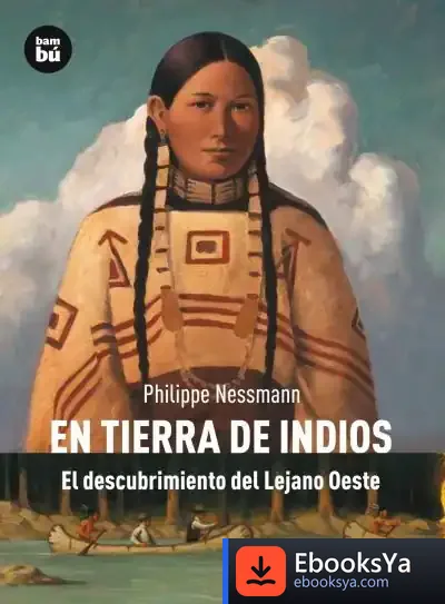 Descargar En Tierra De Indios. El Descubrimiento Del Lejano Oeste