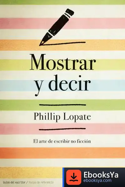 Descargar Mostrar Y Decir: El Arte De Escribir Ficción