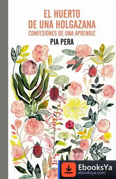 Descargar El Huerto De Una Holgazana de Pia Pera