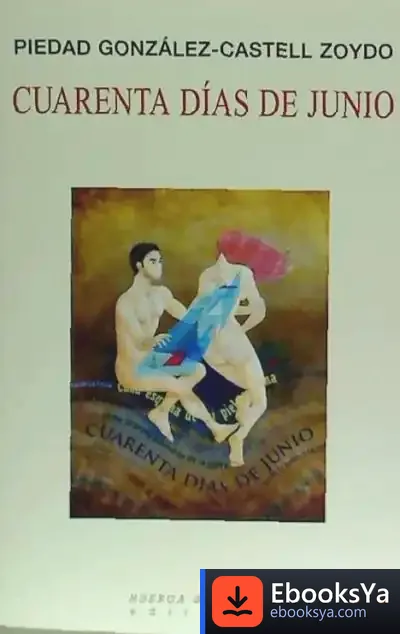 Descargar Cuarenta Días De Junio de Piedad González-castell Zoydo