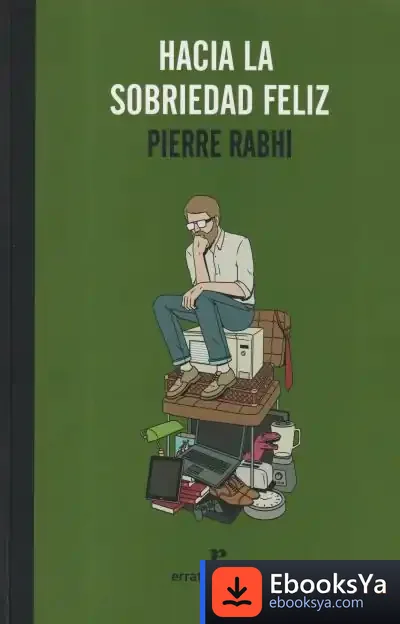 Descargar Hacia La Sobriedad Feliz de Pierre Rabhi