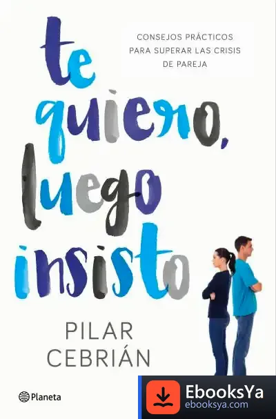 Descargar Te Quiero, Luego Insisto de Pilar Cebrián Orgaz